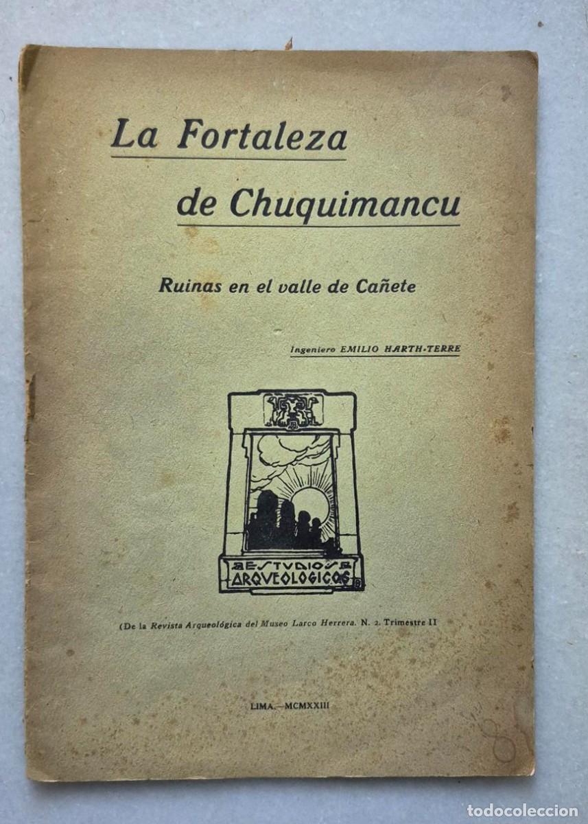 Coleccionismo de Revistas y Peri&oacute;dicos: Emilio Harth-Terre. LA FORTALEZA DE CHUQUIMANCU. RUINAS EN EL VALLE DE CA&Ntilde;ETE. Lima. 1923. Pp. 8+l&aacute;m