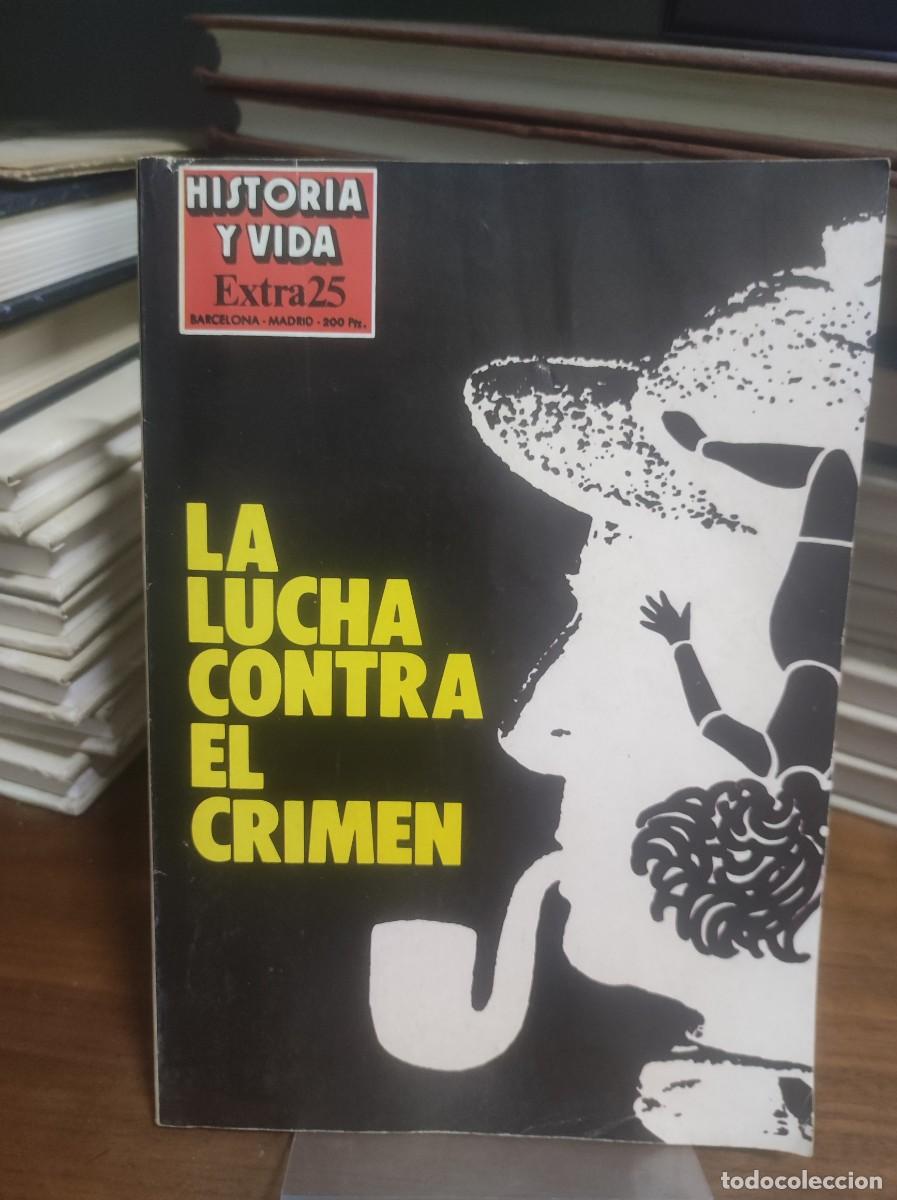 Coleccionismo de Revistas y Peri&oacute;dicos: Historia y Vida (Extra 25) Criminolog&iacute;a: &rdquo;La lucha contra el crimen&rdquo; (historia y m&eacute;todos policiales)
