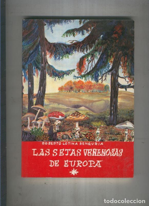 Collezionismo di Riviste e Giornali: Las setas venenosas de Europa - Roberto Lotina Benguria