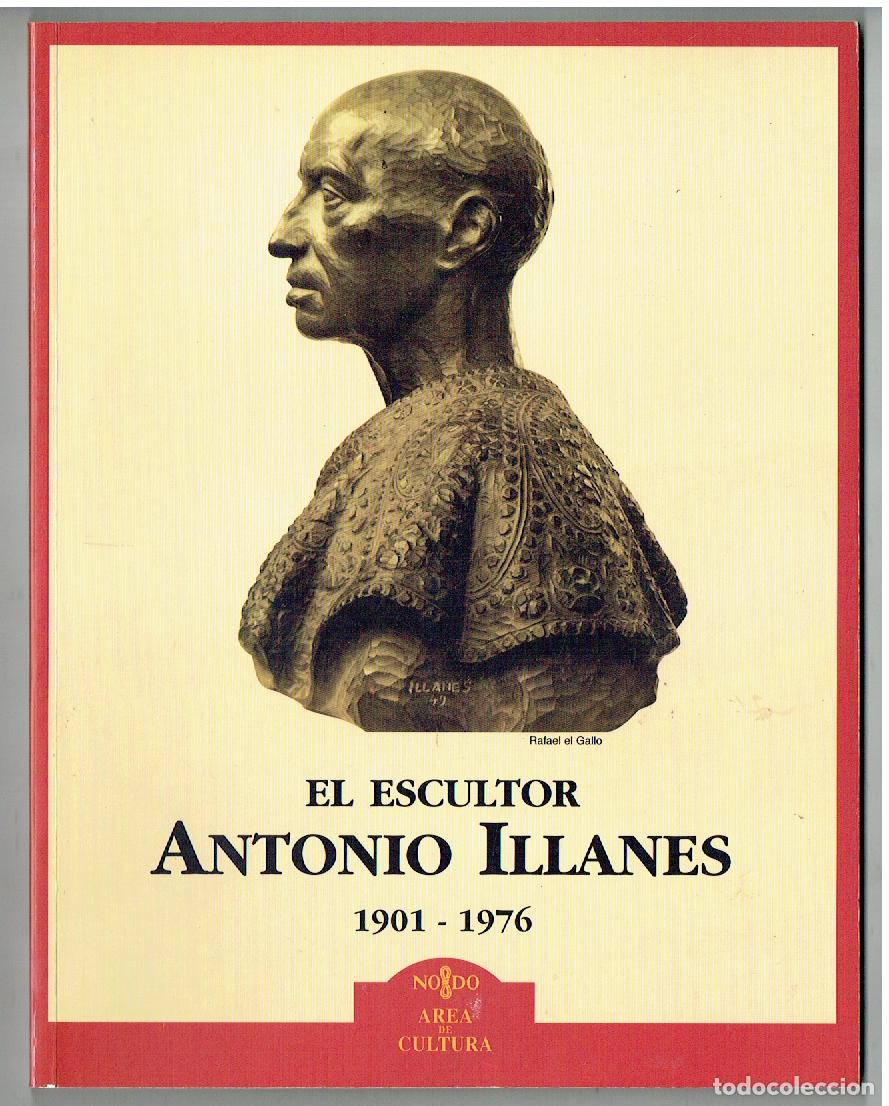 Coleccionismo de Revistas y Peri&oacute;dicos: EL ESCULTOR ANTONIO ILLANES. 1901 - 1976. AYUNTAMIENTO DE SEVILLA, AREA DE CULTURA. (B/58)