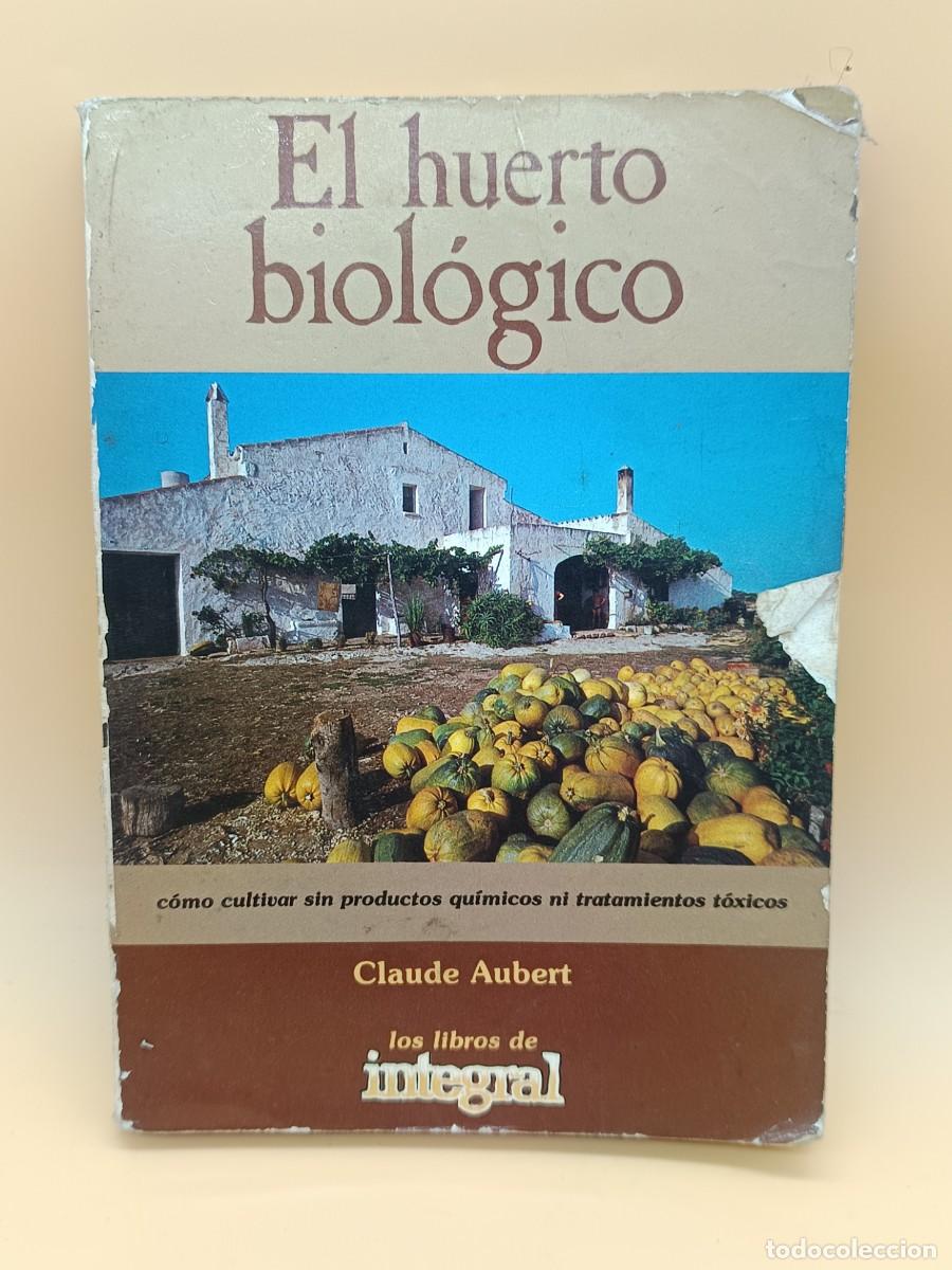 Coleccionismo de Revistas y Peri&oacute;dicos: EL HUERTO BIOLOGICO DE CLAUDE AUBERT