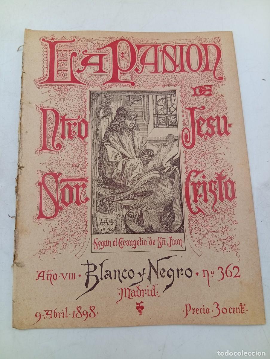 Collezionismo di Riviste e Giornali: BLANCO Y NEGRO. N&ordm; 362. A&Ntilde;O 1898. LA PASI&Oacute;N DE JESUCRISTO. EVANGELIO DE SAN .. LEER.