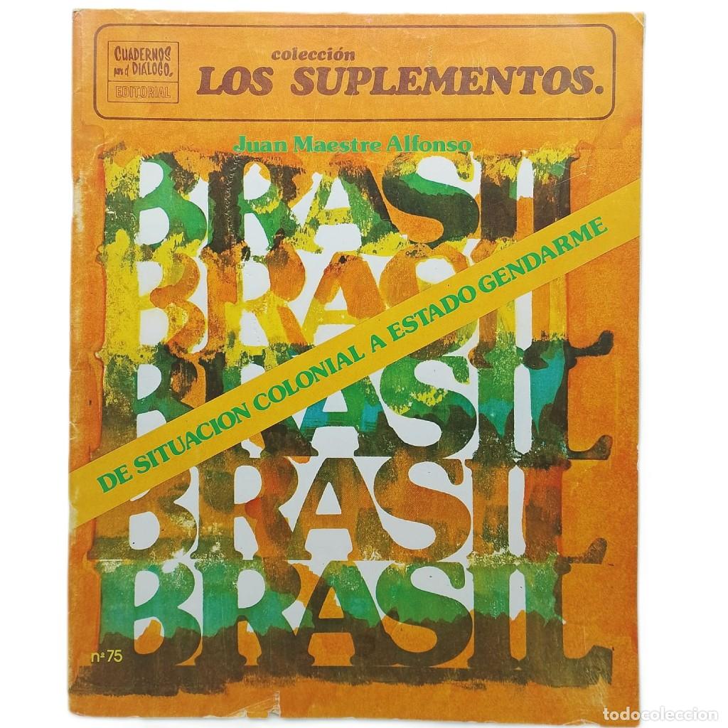 Colecionismo de Revistas e Jornais: LOS SUPLEMENTOS N&ordm; 75: BRASIL: DE SITUACI&Oacute;N COLONIAL A ESTADO GENDARME. Maestre Alfonso, Juan
