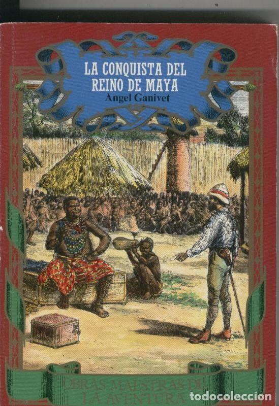 Coleccionismo de Revistas y Peri&oacute;dicos: La conquista del Reino de Maya - Angel Ganivet