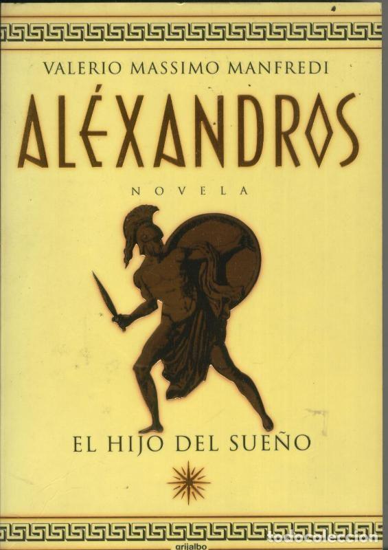 Sammeln von Zeitschriften und Zeitungen: Alexandros. El hijo del sue&ntilde;o - Valerio Massimo Manfredi