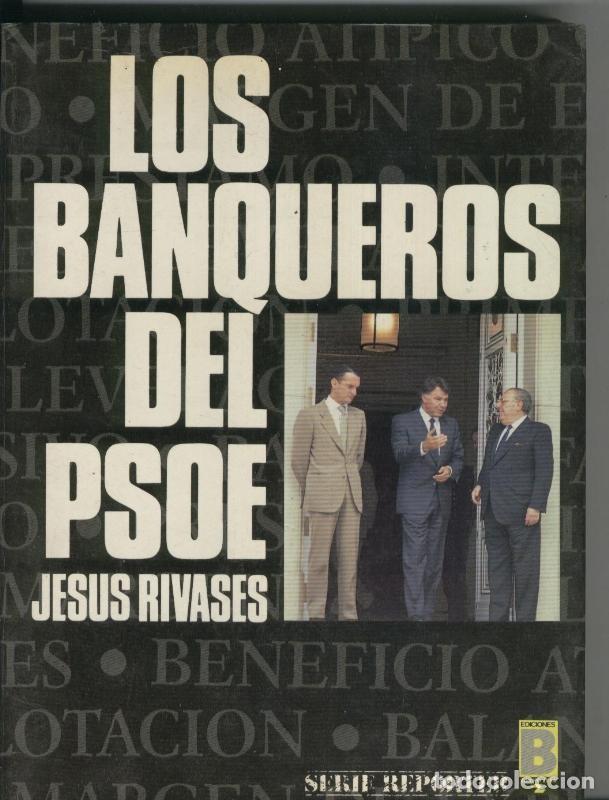 Collezionismo di Riviste e Giornali: Los banqueros del PSOE - Jesus Rivases