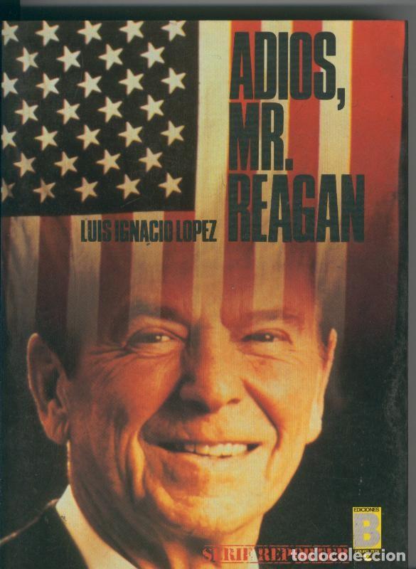 Coleccionismo de Revistas y Peri&oacute;dicos: Adios, Mr. Reagan - Luis Ignacio Lopez