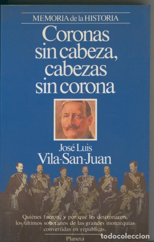 Coleccionismo de Revistas y Peri&oacute;dicos: Coronas sin cabeza, cabezas sin corona - Jose Luis Vila San Juan