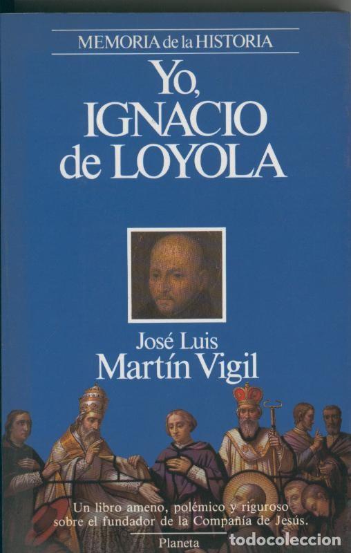 Coleccionismo de Revistas y Peri&oacute;dicos: Yo,Ignacio de Loyola - Jose Luis Martin Vigil