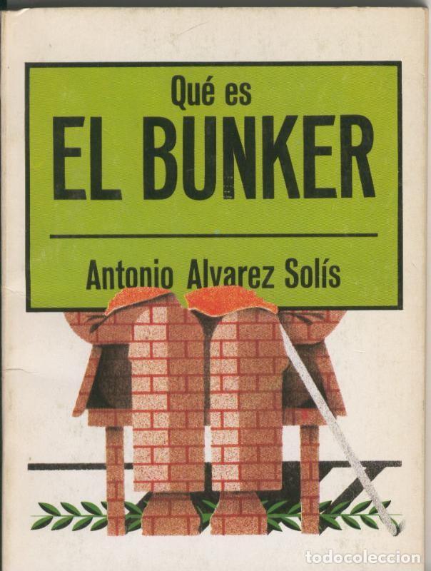 Coleccionismo de Revistas y Peri&oacute;dicos: Que es El Bunker - Antonio Alvarez Solis