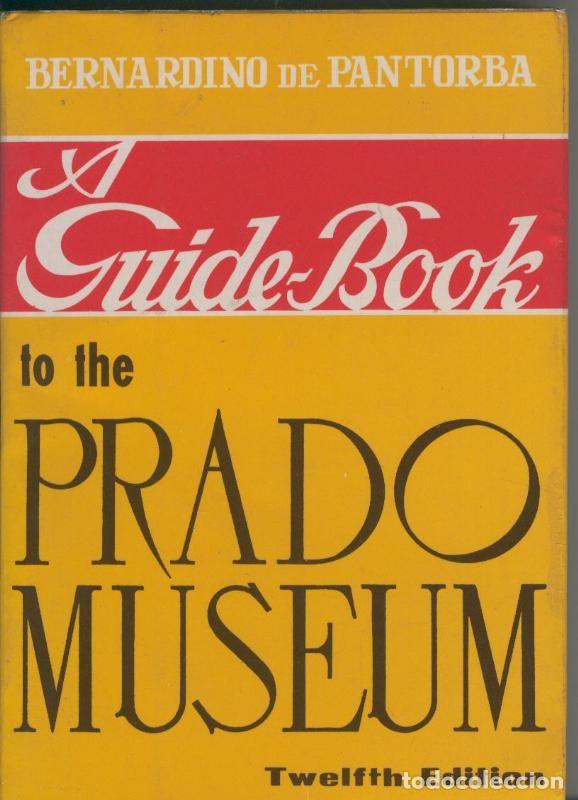 Collectionnisme de Revues et Journaux: A guide Book to the Prado Museum - Bernardino de Pantorba