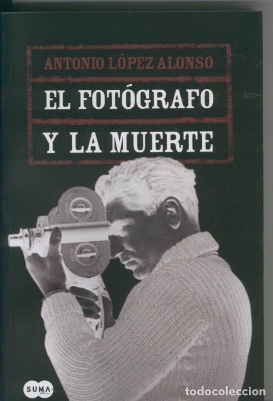 Collezionismo di Riviste e Giornali: El fotografo y la muerte - Antonio Lopez Alonso
