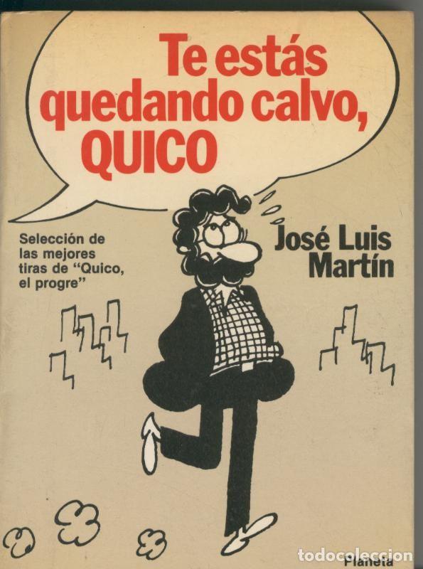 Sammeln von Zeitschriften und Zeitungen: Te estas quedando calvo, Quico - Jose Luis Martin