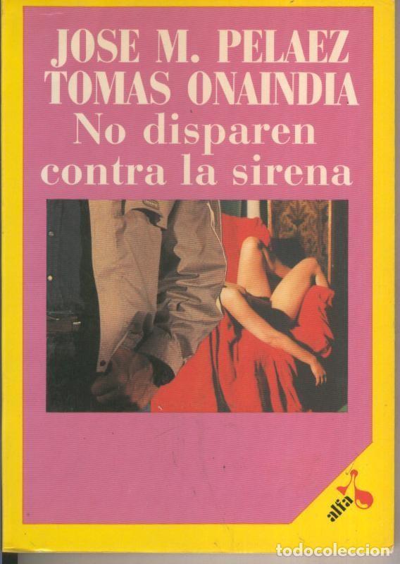 Sammeln von Zeitschriften und Zeitungen: No disparen contra la sirena - Jose M. Pelaez, Tomas Onaindia