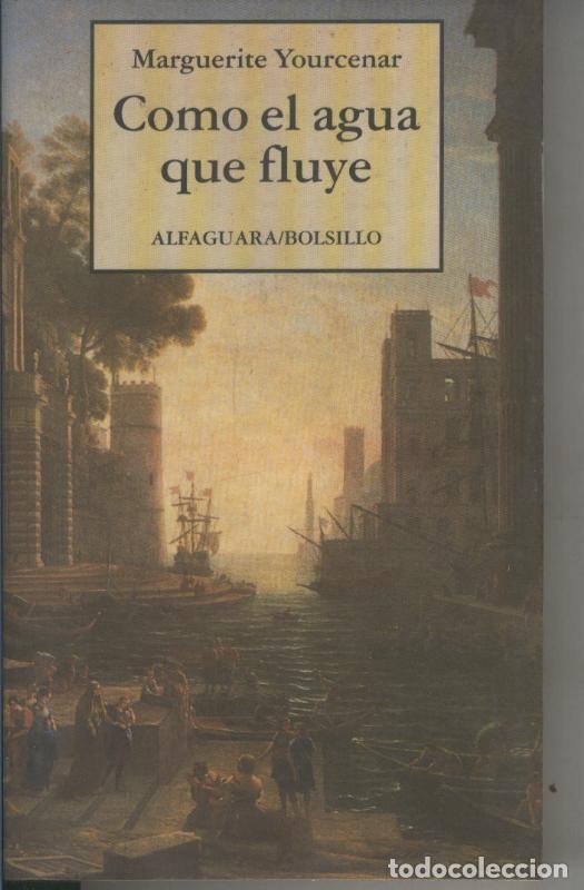 Coleccionismo de Revistas y Peri&oacute;dicos: Como el agua que fluye - Marguerite Yourcenar