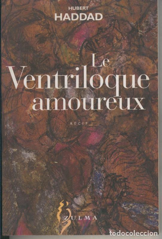 Coleccionismo de Revistas y Peri&oacute;dicos: Le ventriloque amoureux - Hubert Haddad