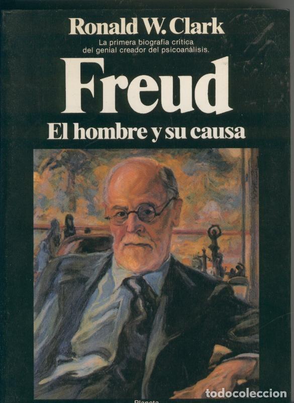 Collezionismo di Riviste e Giornali: Freud. El hombre y su causa - Ronald W. Clark