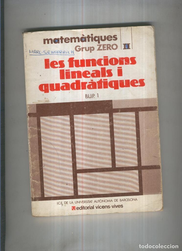 Sammeln von Zeitschriften und Zeitungen: Matematiques grup zero:Les funcions lineals i quadratiques B.U.P. 1 - varios