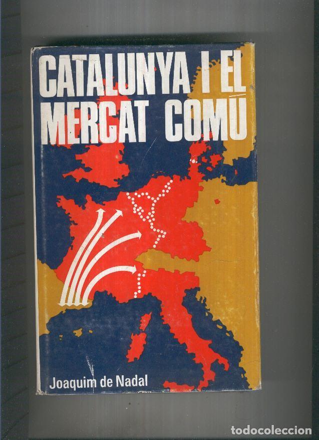 Collectionnisme de Revues et Journaux: Catalunya i el Mercat Comu - Joaquim de Nadal