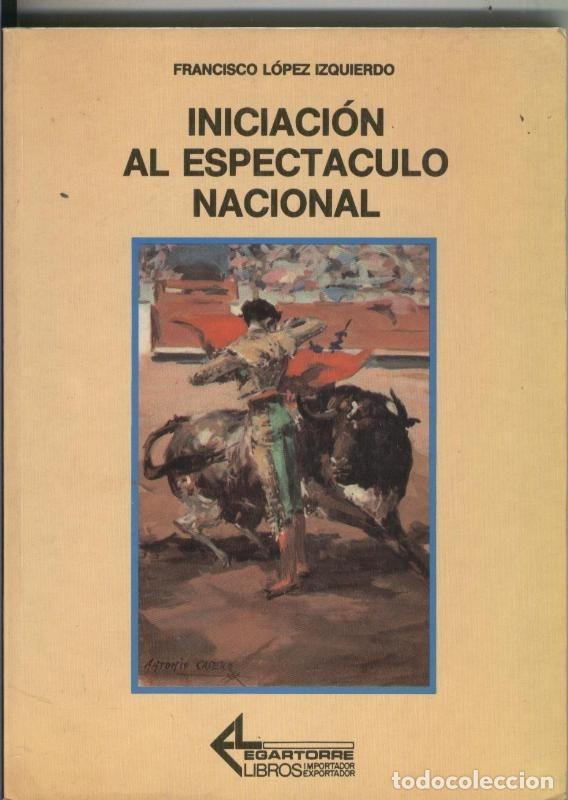 Sammeln von Zeitschriften und Zeitungen: Iniciacion al espectaculo nacional - Francisco Lopez Izquierdo