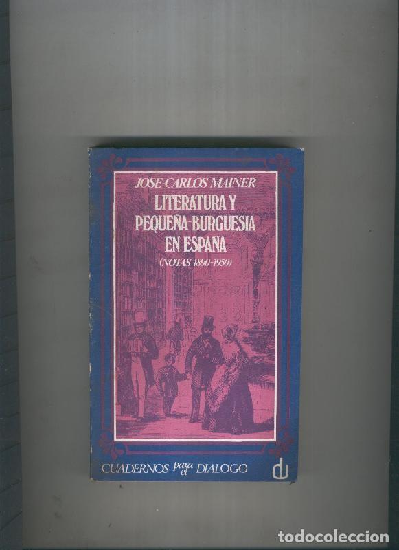 Collectionnisme de Revues et Journaux: Literatura y peque&ntilde;a burguesia en Espa&ntilde;a - Jose Carlos Mainer