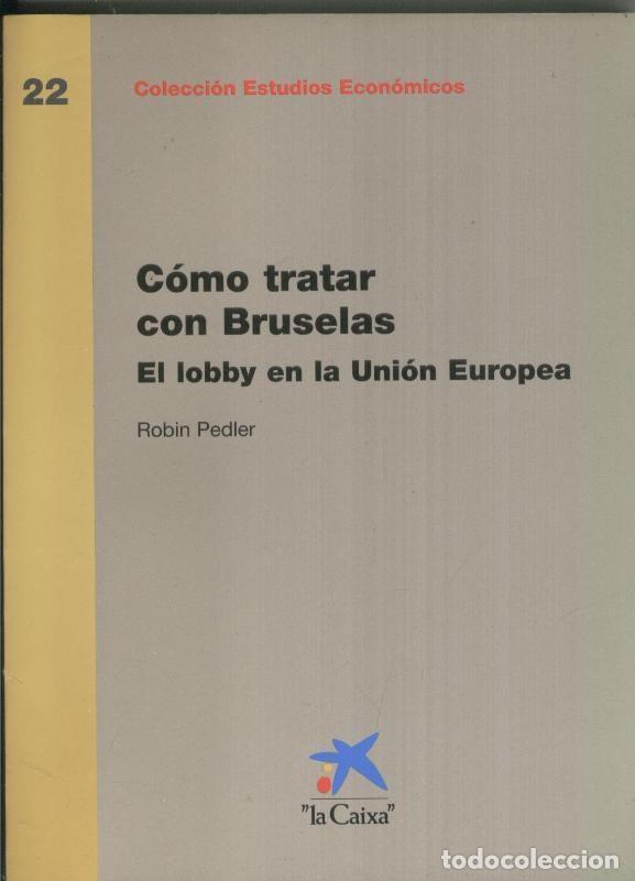 Coleccionismo de Revistas y Peri&oacute;dicos: Como tratar con Bruselas . El lobby en la Union Europea - Robin Pedler