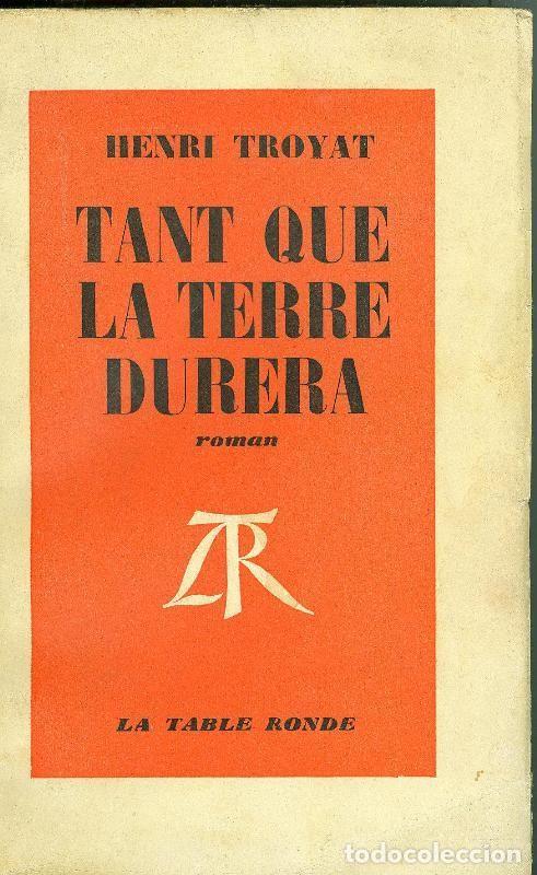 Coleccionismo de Revistas y Peri&oacute;dicos: Tant que la terre durera - Henri Troyat