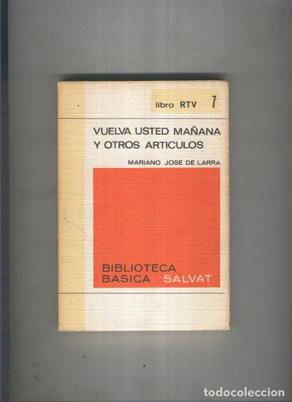 Coleccionismo de Revistas y Peri&oacute;dicos: Biblioteca basica Salva rtv 007:Vuelva usted ma&ntilde;ana y otro articulos - Mariano jose de larra