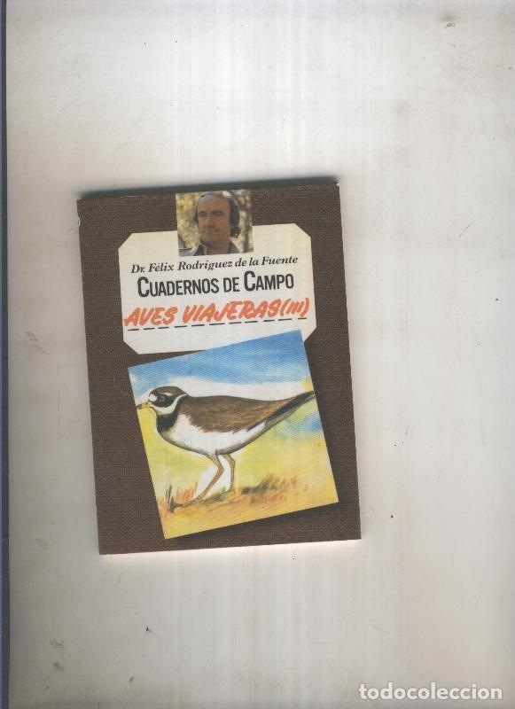 Coleccionismo de revistas y peri&oacute;dicos: Cuadernos de campo: Aves viajeras ( III ) - Felix Rodriguez de l Fuente