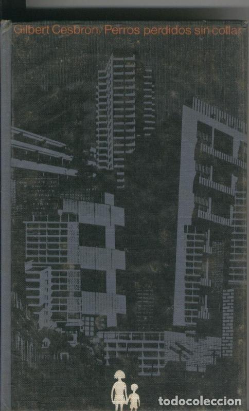 Coleccionismo de Revistas y Peri&oacute;dicos: Perros perdidos sin collar - Gilbert Cesbron