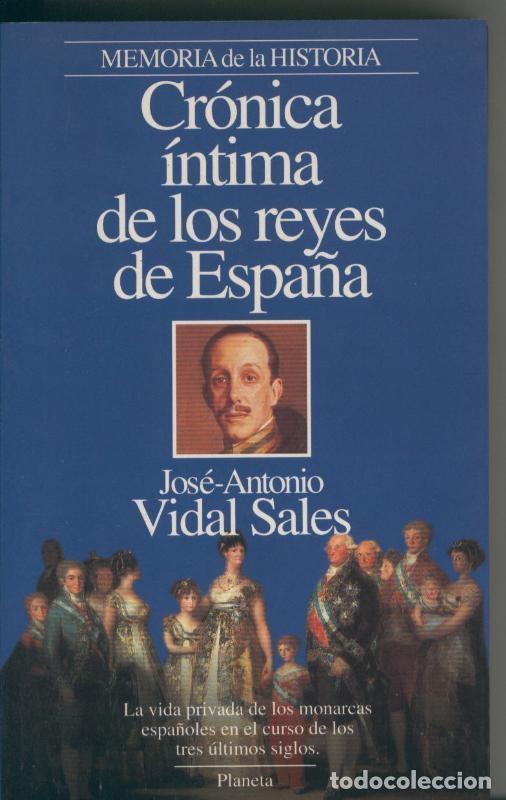 Colecionismo de Revistas e Jornais: Cronica intima de los reyes de Espa&ntilde;a - Jose Antonio Vidal Sales