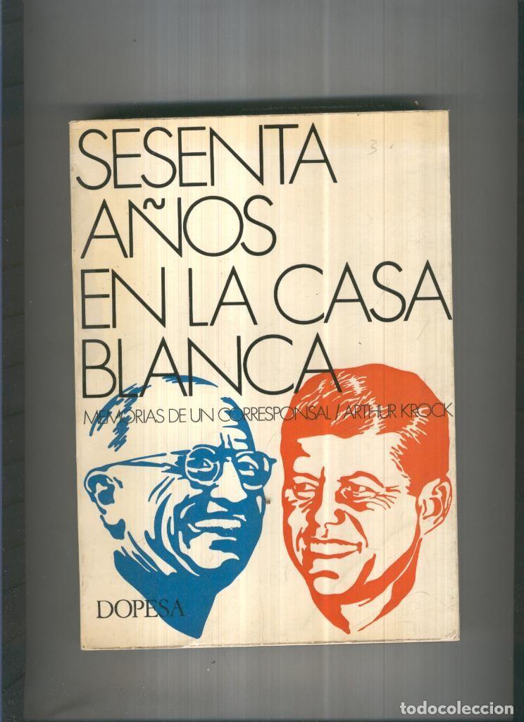 Coleccionismo de Revistas y Peri&oacute;dicos: Sesenta a&ntilde;os en la Casa Blanca - Arthur Krock
