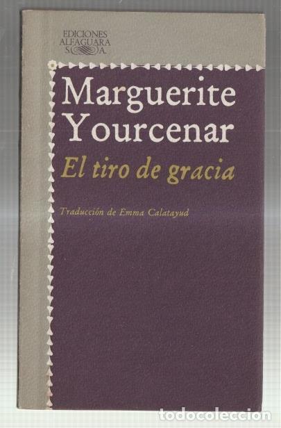 Collezionismo di Riviste e Giornali: El tiro de gracia - Marquerite Yorcenar