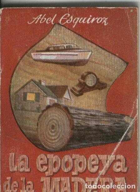 Collezionismo di Riviste e Giornali: Enciclopedia Pulga: La epopeya de la madera - Abel Esquiroz