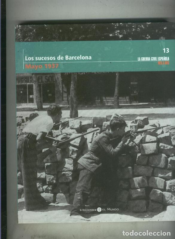 Collection Magazines and Newspapers: La guerra civil espa&ntilde;ola mes a mes tomo numero 13: los sucesos de Barcelona, Mayo 1937 - varios