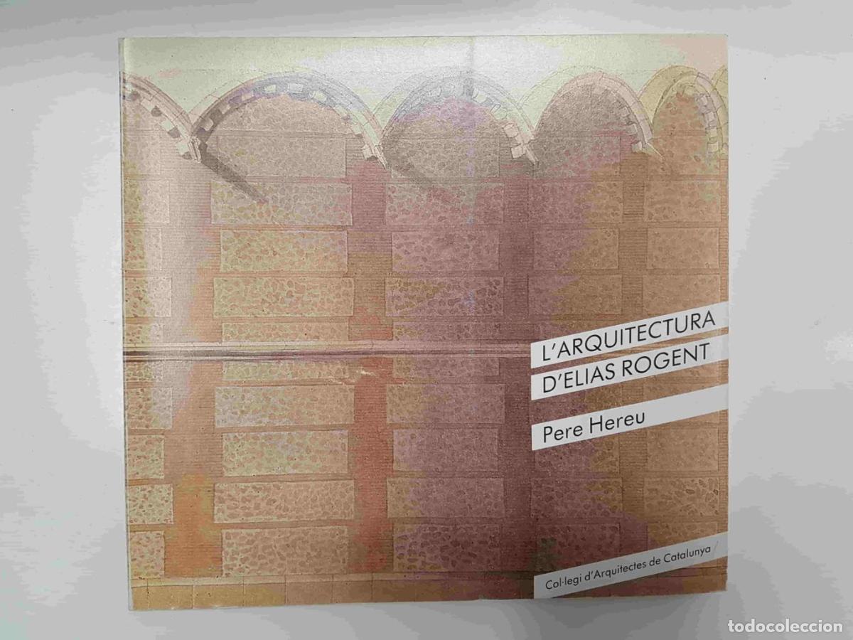 Collection Magazines and Newspapers: L'arquitectura D'ELIAS ROGENT. Col.legi d'Arquitectes de Catalunya - Pere Hereu