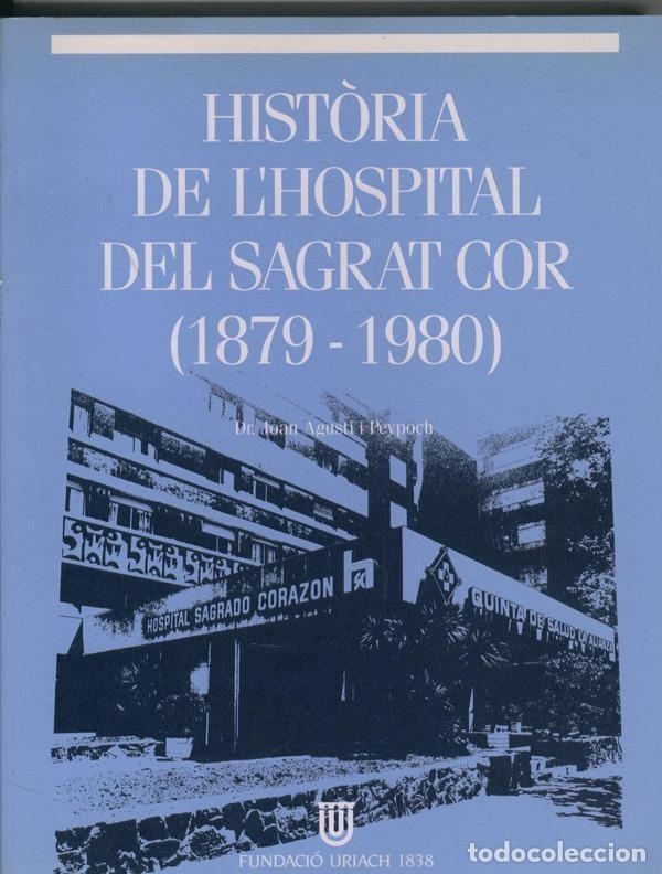 Colecionismo de Revistas e Jornais: Historia del Hospital del Sagrat Cor 1879-1980 - Dr.Joan Agusti i Peypoch