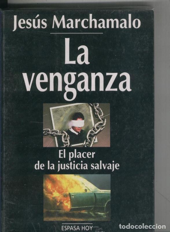 Colecionismo de Revistas e Jornais: La venganza. El placer de la justicia salvaje - Jesus Marchamalo
