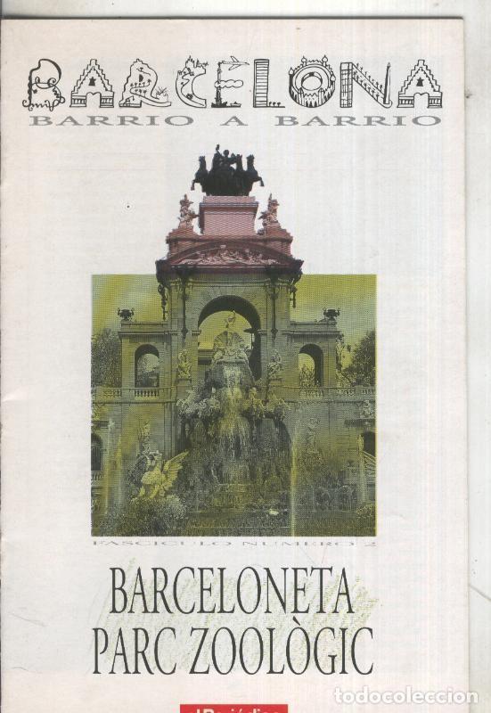 Coleccionismo de revistas y peri&oacute;dicos: Fasciculo: Barcelona barrio a barrio: Barceloneta, Parc Zoologic - Varios