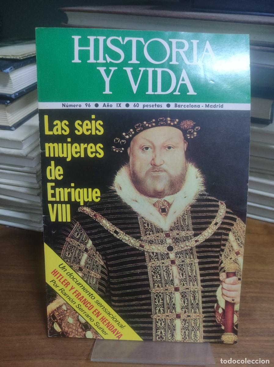 Collectionnisme de Revues et Journaux: Historia y Vida N&ordm; 96 Las seis mujeres de Enrique VIII Hitler y Franco en Hendaya (por Ram&oacute;n Serrano