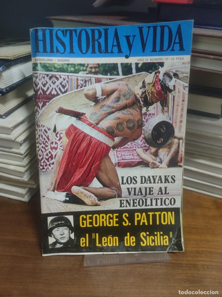 Collectionnisme de Revues et Journaux: Historia y Vida N&ordm; 37 Los Dayaks: Viaje al Eneol&iacute;tico George S. Patton: el &rdquo;Le&oacute;n de Sicilia&rdquo;.