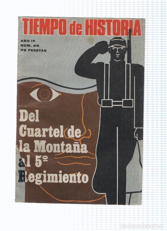 Collectionnisme de Revues et Journaux: Revista: TIEMPO DE HISTORIA, A&ntilde;o IV, Numero 45: Del Cuartel a la Monta&ntilde;a al 5&ordm; Regimiento (1974) - V