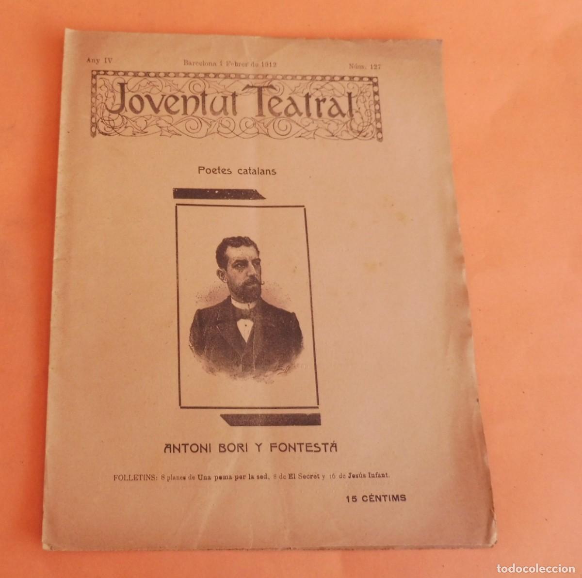 Collezionismo di Riviste e Giornali: JOVENTUT TEATRAL - Revista setmanal - Any IV - N&Uacute;M 127 - 1 FEBRER 1912 - ANTONI BORI FONTEST&Aacute;