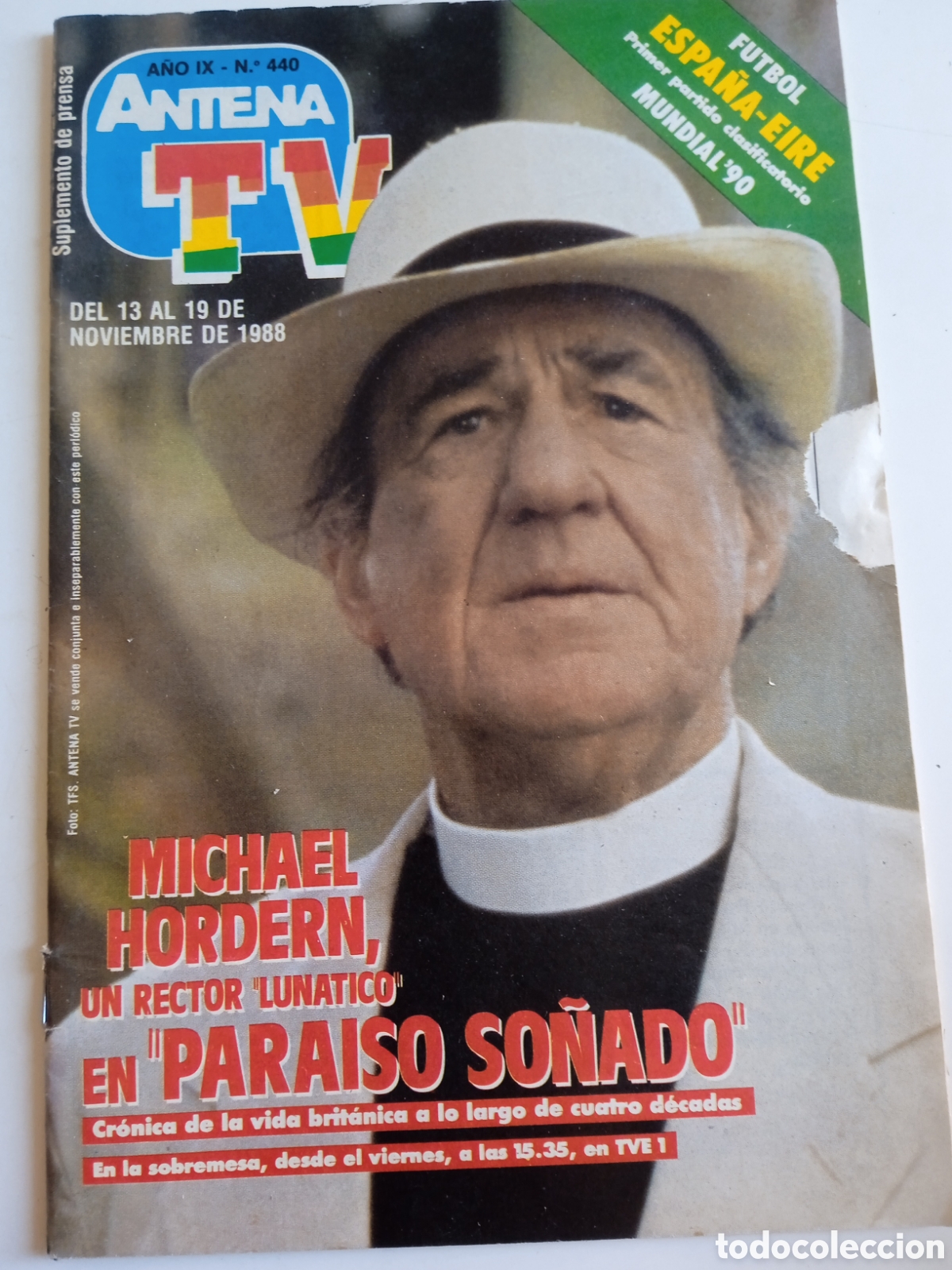 Collection Magazines and Newspapers: Suplemento Antena TV nov 1988 Para&iacute;so So&ntilde;ado Michael Hordern Mundial 90 poster selecci&oacute;n espa&ntilde;ola