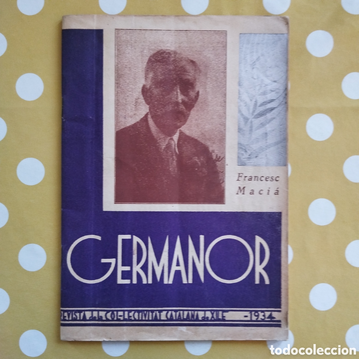 Coleccionismo de Revistas y Peri&oacute;dicos: REVISTA GERMANOR 395 1934 N&Uacute;MERO DEDICAT A FRANCESC MACI&Agrave; COL&middot;LECTIVITAT CATALANA XILE