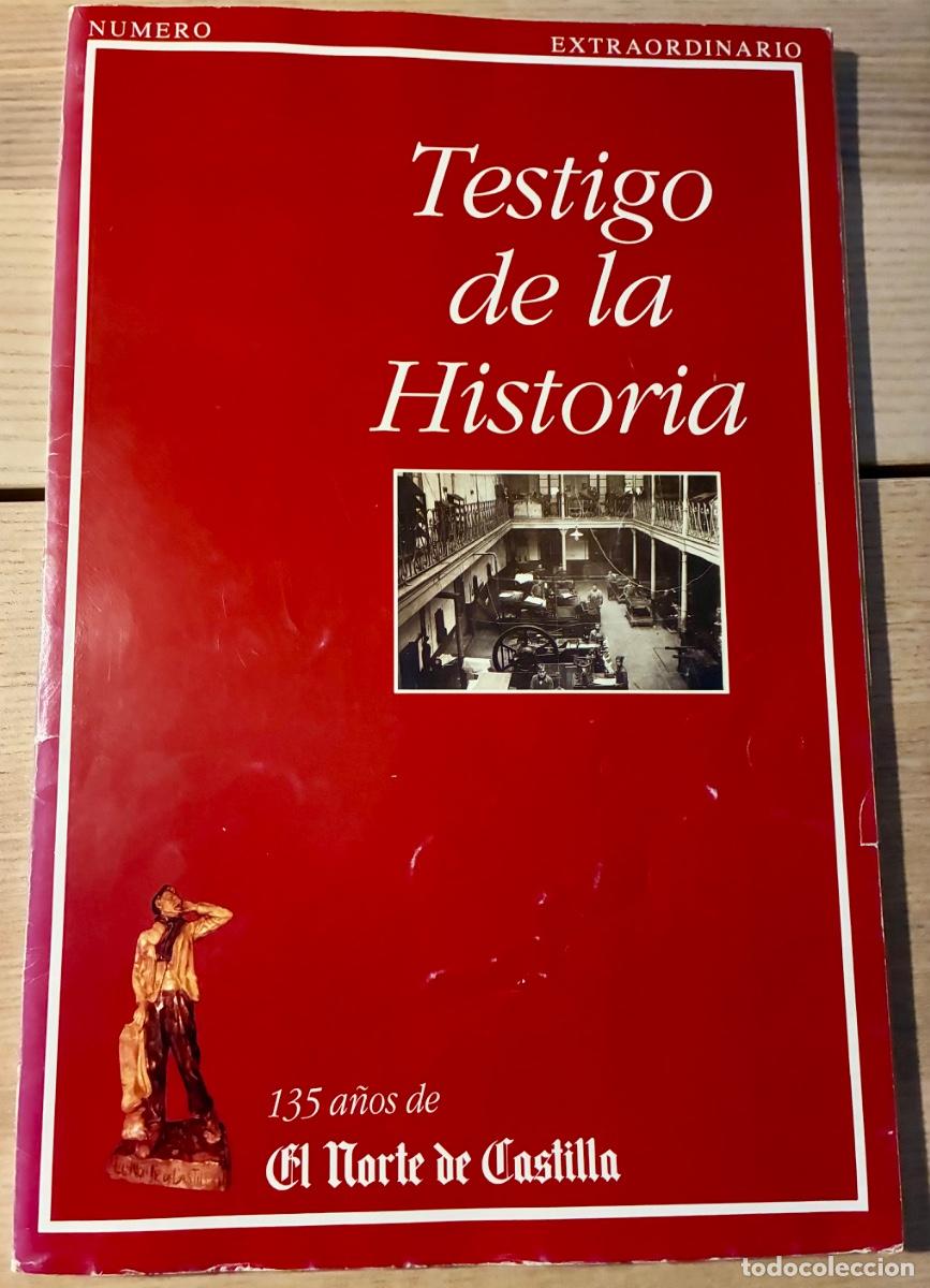 Coleccionismo de Revistas y Peri&oacute;dicos: El Norte de Castilla. N&ordm; extraordinario 135 aniversario &rdquo;Testigo de la Historia&rdquo;