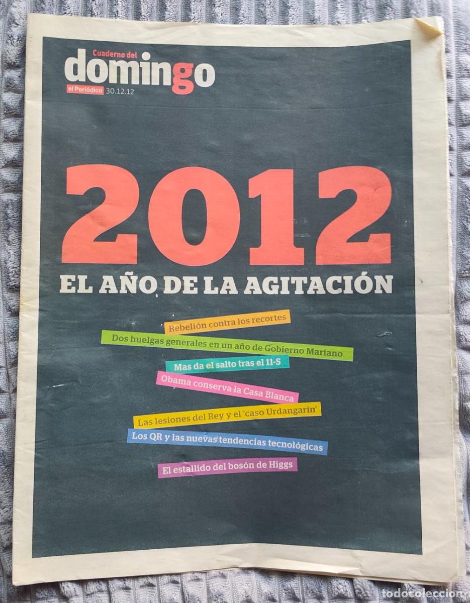 Coleccionismo de Revistas y Peri&oacute;dicos: CUADERNO DEL DOMINGO DE EL PERI&Oacute;DICO - 30 diciembre 2012 - 2012: EL A&Ntilde;O DE LA AGITACI&Oacute;N