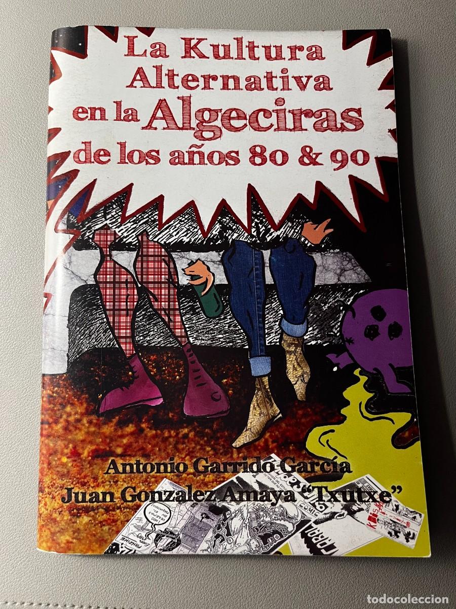 Collezionismo di Riviste e Giornali: La Kultura Alternativa en la Algeciras de los a&ntilde;os 80/90
