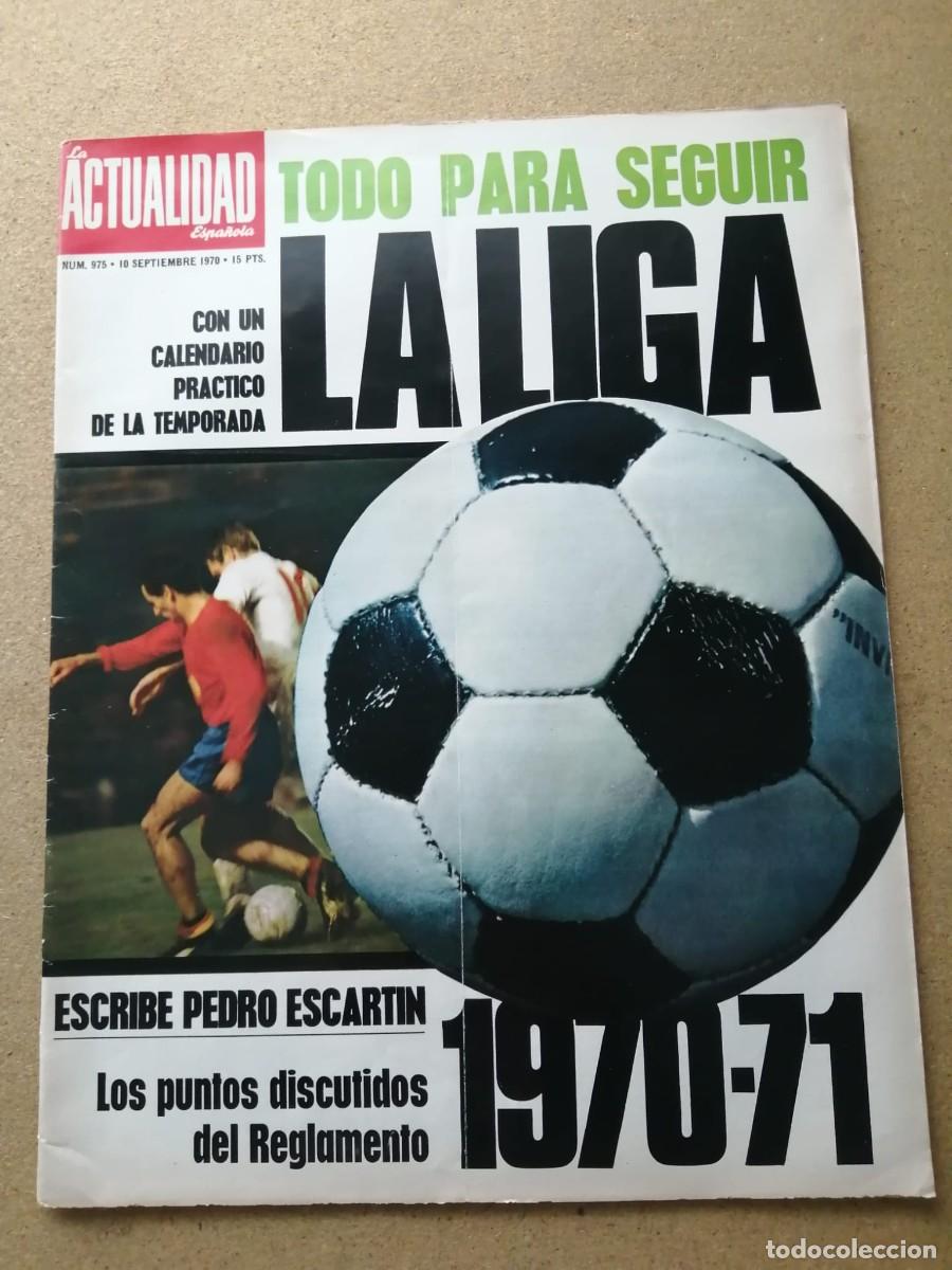Coleccionismo de Revistas y Peri&oacute;dicos: LA ACTUALIDAD ESPA&Ntilde;OLA (NUMERO 975) TODO PARA SEGUIR LA LIGA 1970 - 71