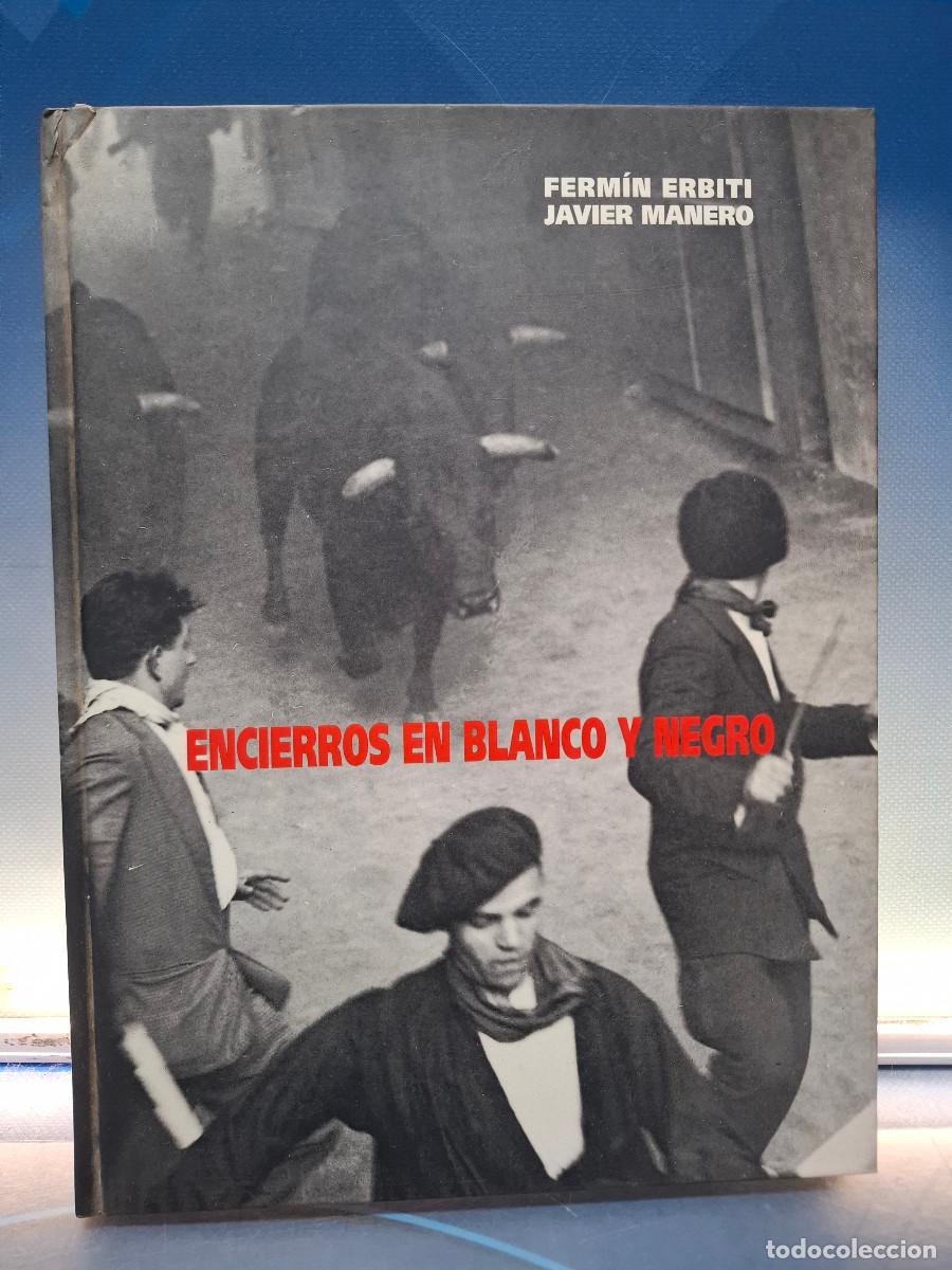 Coleccionismo de Revistas y Peri&oacute;dicos: Libro, Encierros en blanco y negro, Ferm&iacute;n Erbiti y Javier Manero